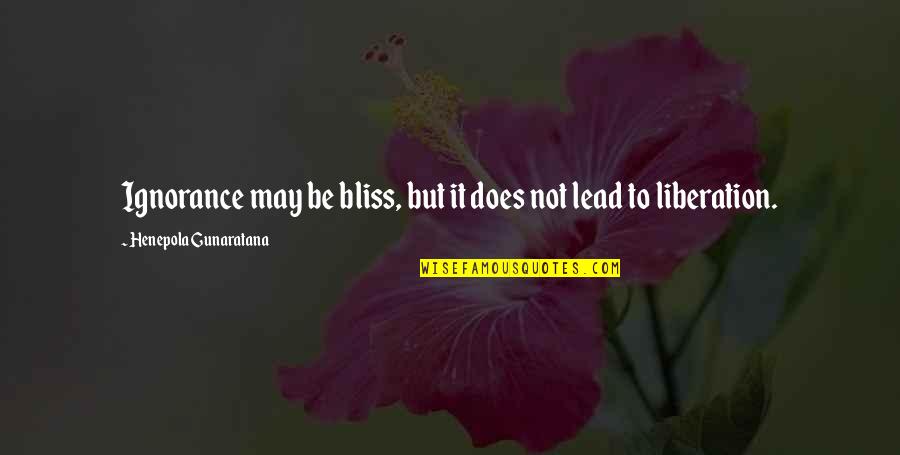 Downhome Quotes By Henepola Gunaratana: Ignorance may be bliss, but it does not