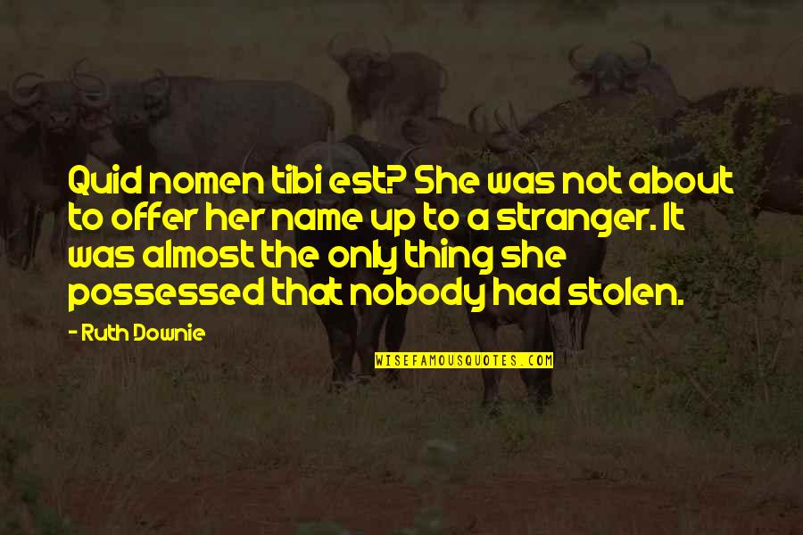 Downie 3 Quotes By Ruth Downie: Quid nomen tibi est? She was not about Downie 3 Quotes By Ruth Downie: Quid nomen tibi est? She was not about