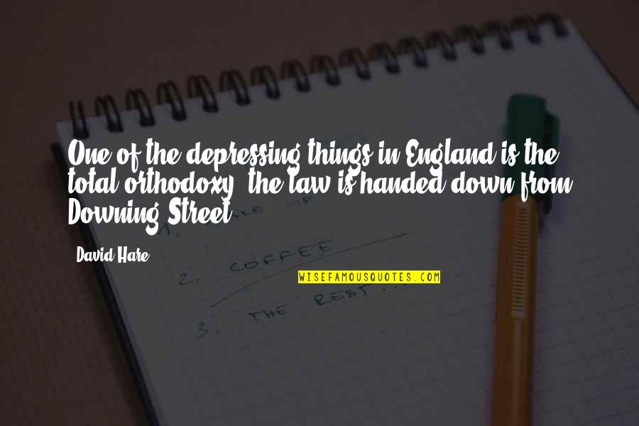 Downing Quotes By David Hare: One of the depressing things in England is