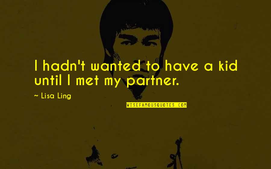 Download 2go Status Quotes By Lisa Ling: I hadn't wanted to have a kid until