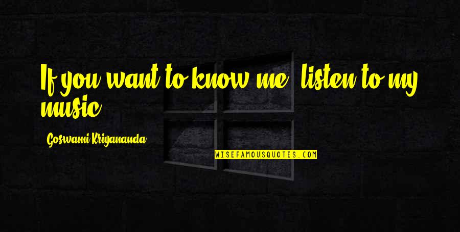 Download Freedom Quotes By Goswami Kriyananda: If you want to know me, listen to