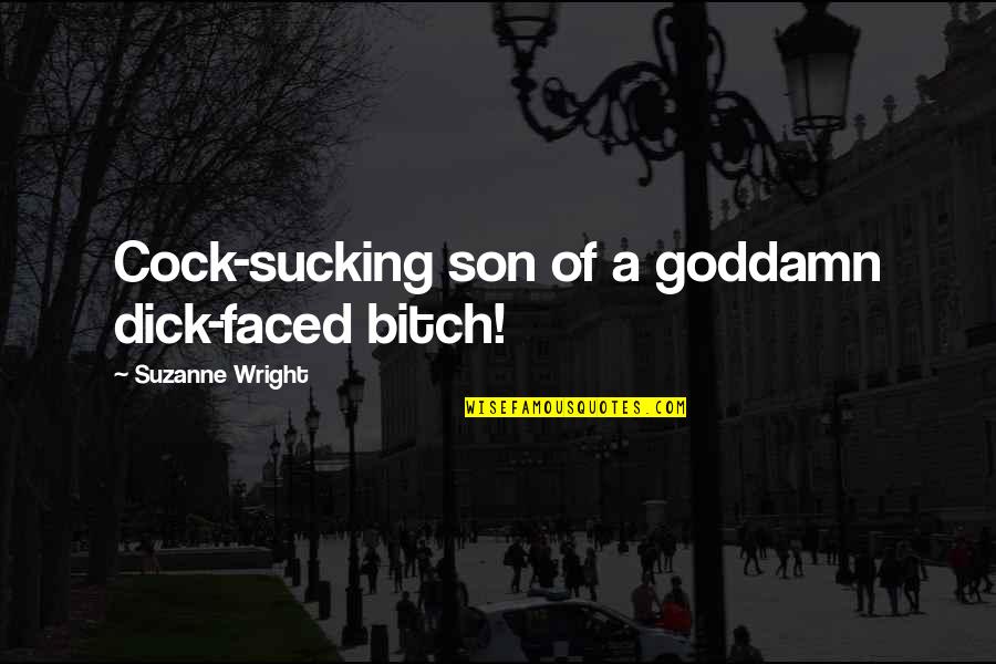 Download Friendship Day Images With Quotes By Suzanne Wright: Cock-sucking son of a goddamn dick-faced bitch! Download Friendship Day Images With Quotes By Suzanne Wright: Cock-sucking son of a goddamn dick-faced bitch!
