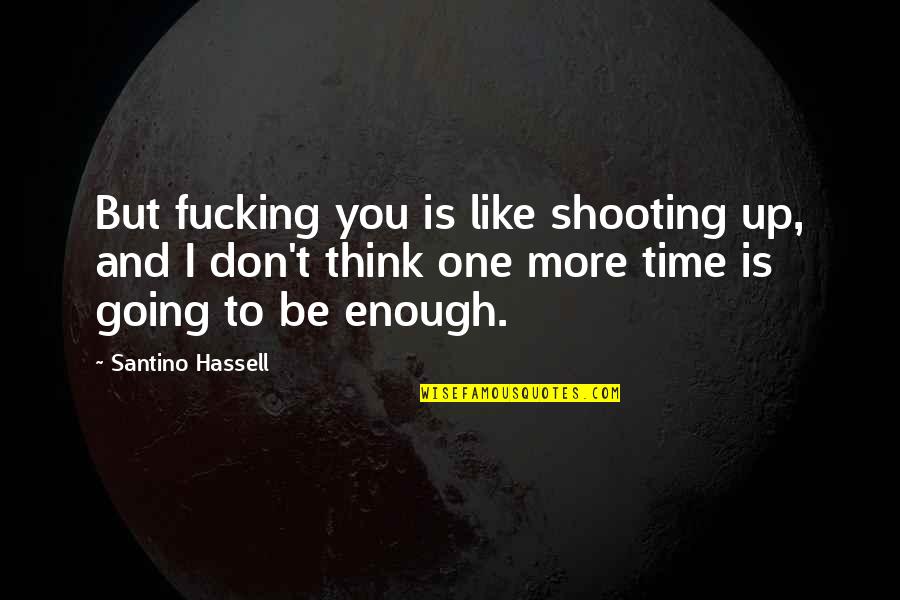 Download Lagu Lagu Quotes By Santino Hassell: But fucking you is like shooting up, and