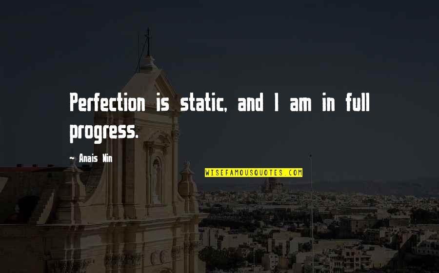 Download Rajputana Quotes By Anais Nin: Perfection is static, and I am in full