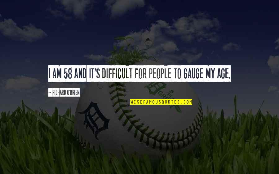 Download Vector Quotes By Richard O'Brien: I am 58 and it's difficult for people Download Vector Quotes By Richard O'Brien: I am 58 and it's difficult for people