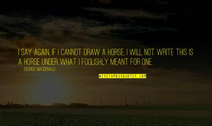 Download Video Templates Quotes By George MacDonald: I say again, if I cannot draw a