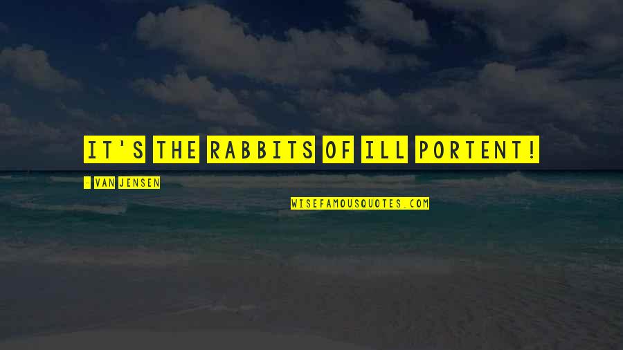 Download Whatsapp Status Video Quotes By Van Jensen: It's the rabbits of ill portent! Download Whatsapp Status Video Quotes By Van Jensen: It's the rabbits of ill portent!