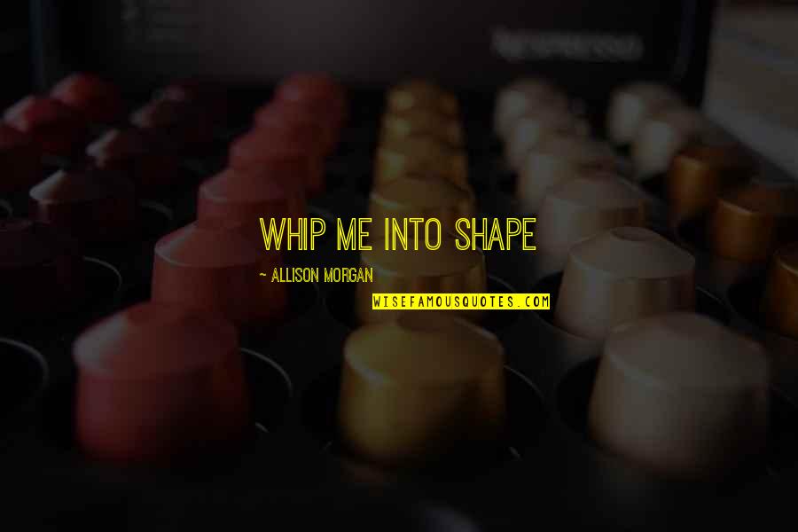 Downloadable Bible Quotes By Allison Morgan: whip me into shape