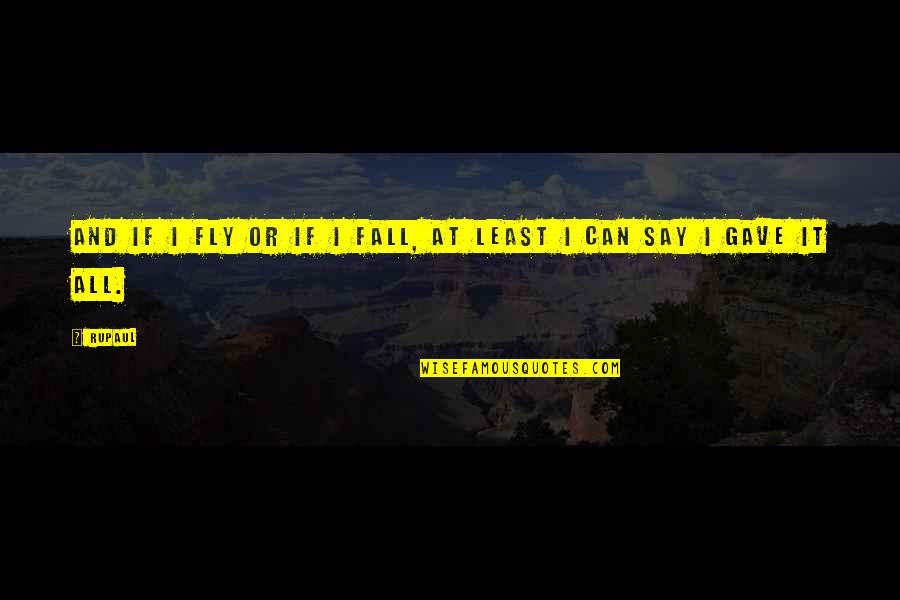 Downloaded Games Quotes By RuPaul: And If I fly or if I fall,