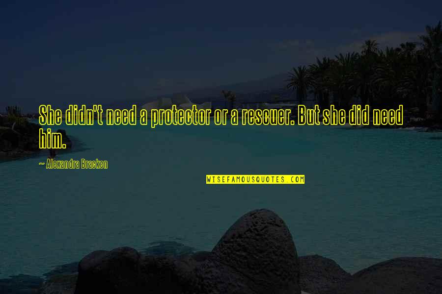 Downloading Movie Quotes By Alexandra Bracken: She didn't need a protector or a rescuer. Downloading Movie Quotes By Alexandra Bracken: She didn't need a protector or a rescuer.