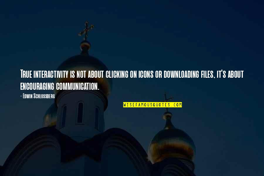 Downloading Quotes By Edwin Schlossberg: True interactivity is not about clicking on icons
