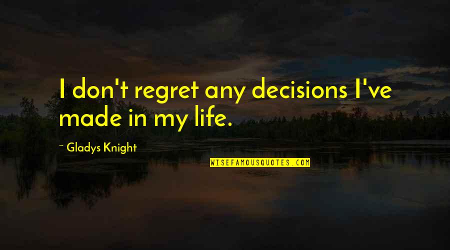 Downloading Quotes By Gladys Knight: I don't regret any decisions I've made in