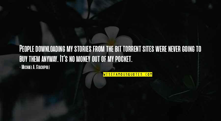 Downloading Quotes By Michael A. Stackpole: People downloading my stories from the bit torrent
