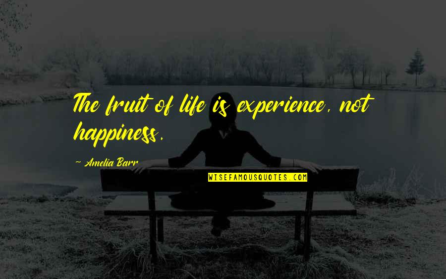 Downloads Inspirational Quotes By Amelia Barr: The fruit of life is experience, not happiness.