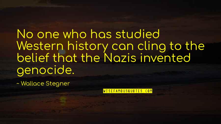 Downplays Quotes By Wallace Stegner: No one who has studied Western history can