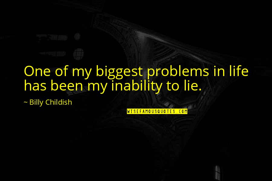 Downpour Synonym Quotes By Billy Childish: One of my biggest problems in life has
