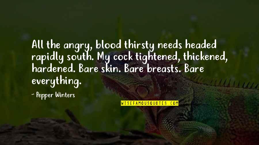 Downpours In Spanish Quotes By Pepper Winters: All the angry, blood thirsty needs headed rapidly Downpours In Spanish Quotes By Pepper Winters: All the angry, blood thirsty needs headed rapidly