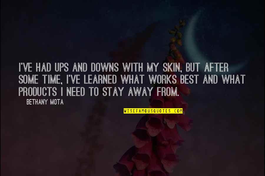 Downs Quotes By Bethany Mota: I've had ups and downs with my skin,
