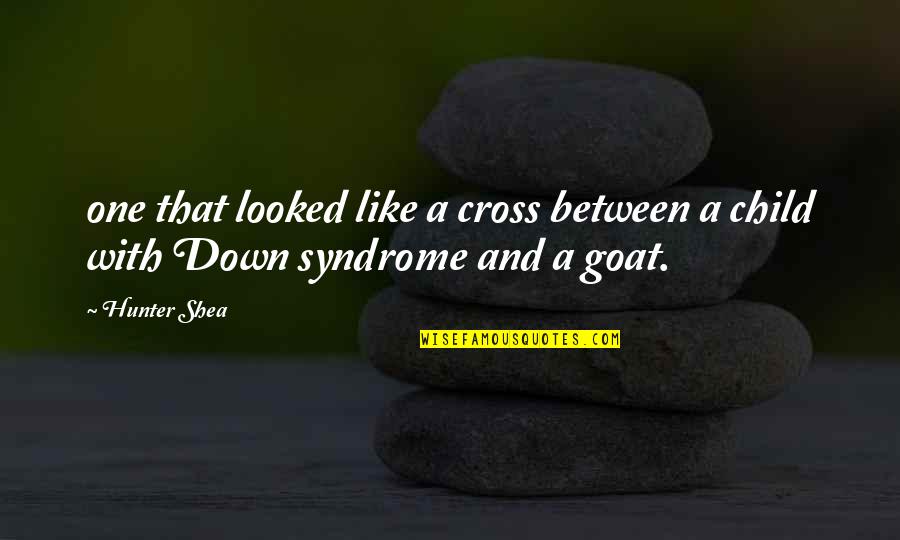 Down's Syndrome Quotes By Hunter Shea: one that looked like a cross between a