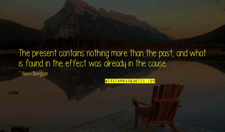 Downset Full Quotes By Henri Bergson: The present contains nothing more than the past,