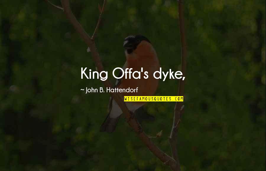 Downset Full Quotes By John B. Hattendorf: King Offa's dyke,