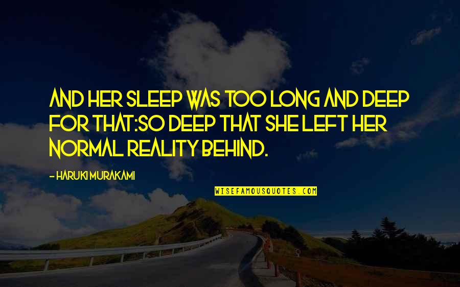 Downshifting Semi Quotes By Haruki Murakami: And her sleep was too long and deep Downshifting Semi Quotes By Haruki Murakami: And her sleep was too long and deep
