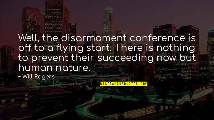 Downside Abbey Quotes By Will Rogers: Well, the disarmament conference is off to a Downside Abbey Quotes By Will Rogers: Well, the disarmament conference is off to a