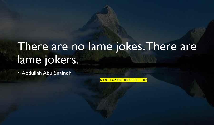 Downsized Trailer Quotes By Abdullah Abu Snaineh: There are no lame jokes. There are lame Downsized Trailer Quotes By Abdullah Abu Snaineh: There are no lame jokes. There are lame