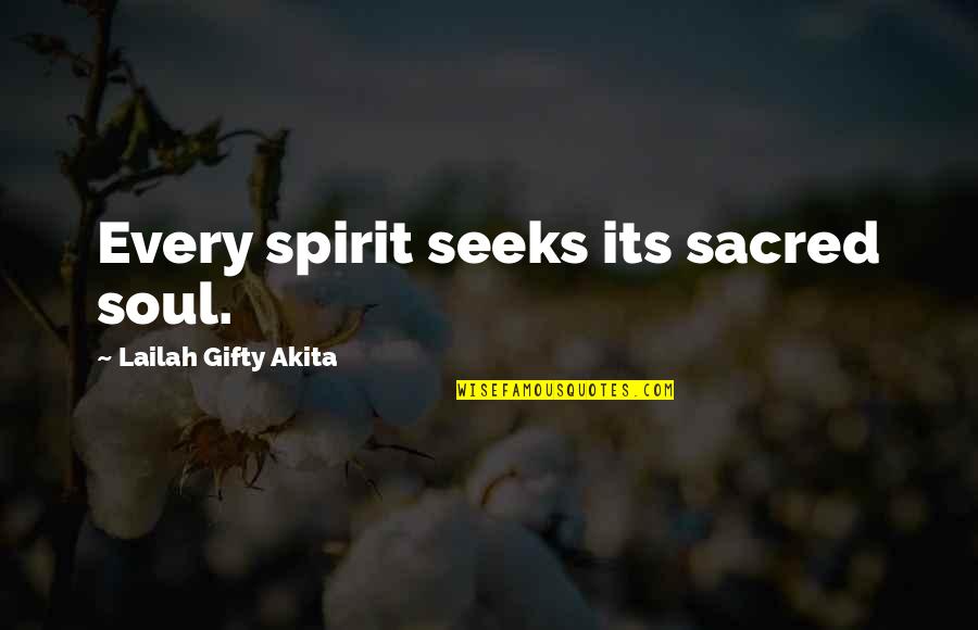 Downsizes Quotes By Lailah Gifty Akita: Every spirit seeks its sacred soul.