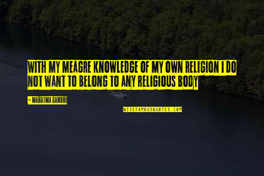 Downslant Quotes By Mahatma Gandhi: With my meagre knowledge of my own religion Downslant Quotes By Mahatma Gandhi: With my meagre knowledge of my own religion