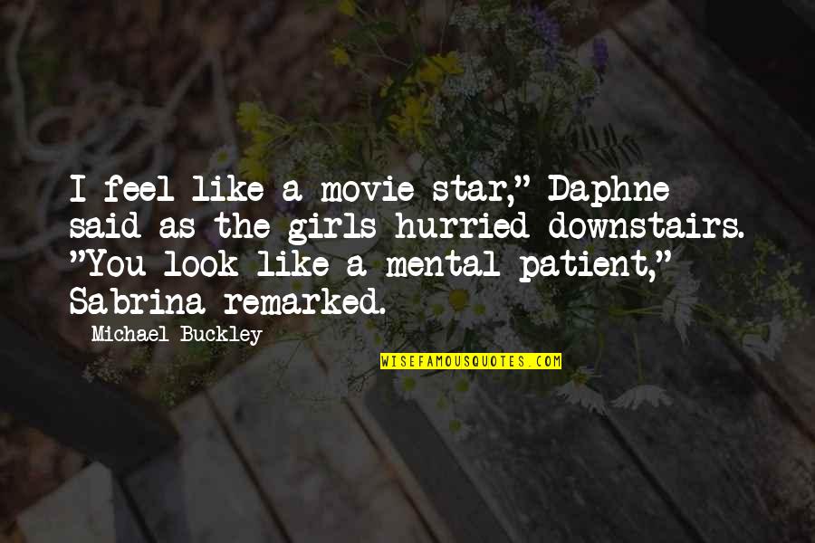 Downstairs Movie Quotes By Michael Buckley: I feel like a movie star," Daphne said