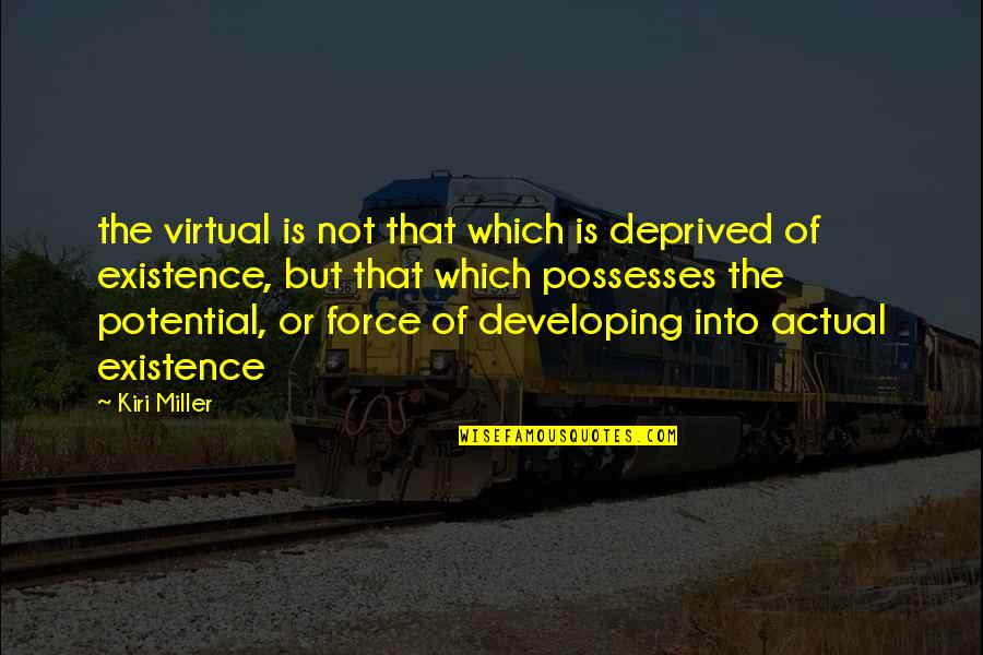 Downswing Quote Quotes By Kiri Miller: the virtual is not that which is deprived Downswing Quote Quotes By Kiri Miller: the virtual is not that which is deprived