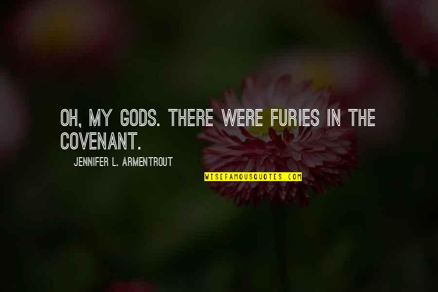 Downswings In Poker Quotes By Jennifer L. Armentrout: Oh, my gods. There were furies in the