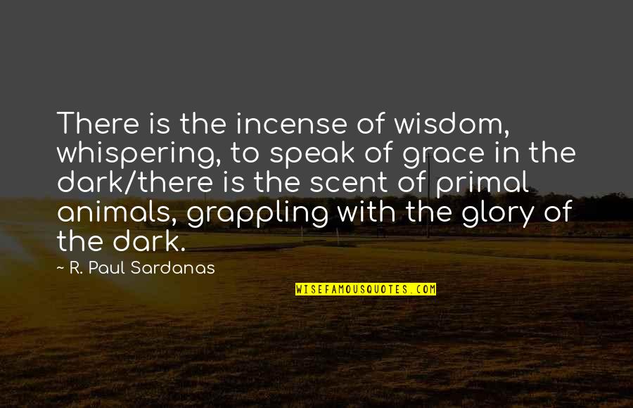 Downtime Salon Quotes By R. Paul Sardanas: There is the incense of wisdom, whispering, to