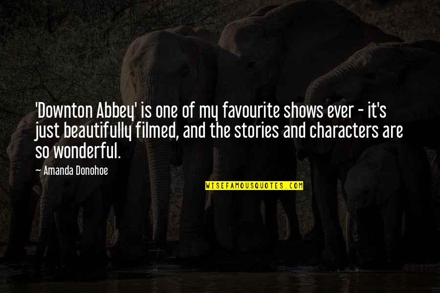 Downton Abbey Best Quotes By Amanda Donohoe: 'Downton Abbey' is one of my favourite shows