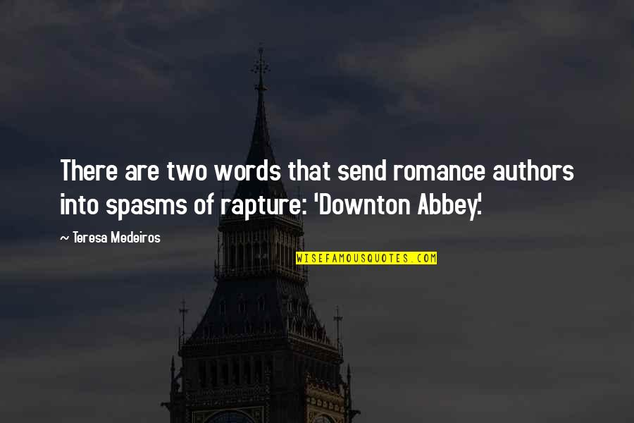 Downton Abbey Quotes By Teresa Medeiros: There are two words that send romance authors