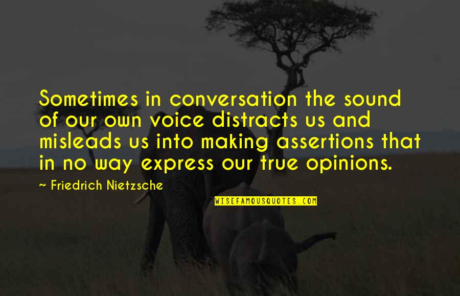 Downtown Owl Quotes By Friedrich Nietzsche: Sometimes in conversation the sound of our own