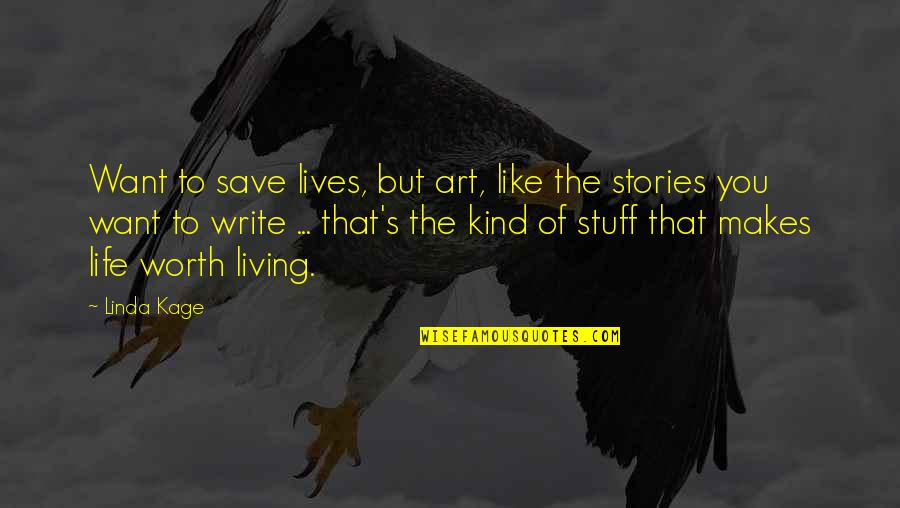 Downturned Quotes By Linda Kage: Want to save lives, but art, like the