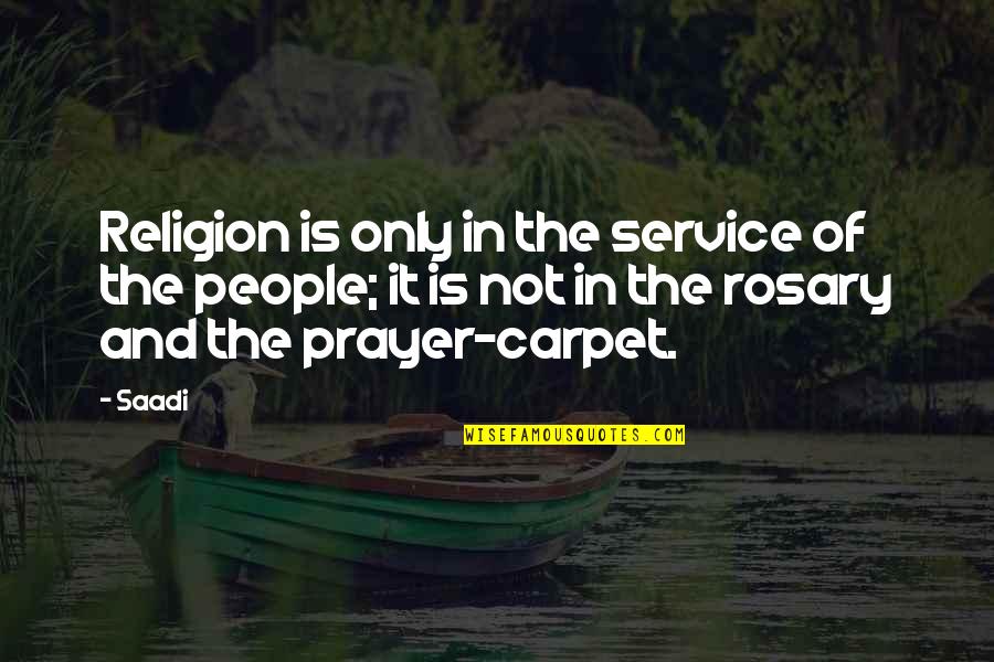 Downward Facing Dog Quotes By Saadi: Religion is only in the service of the