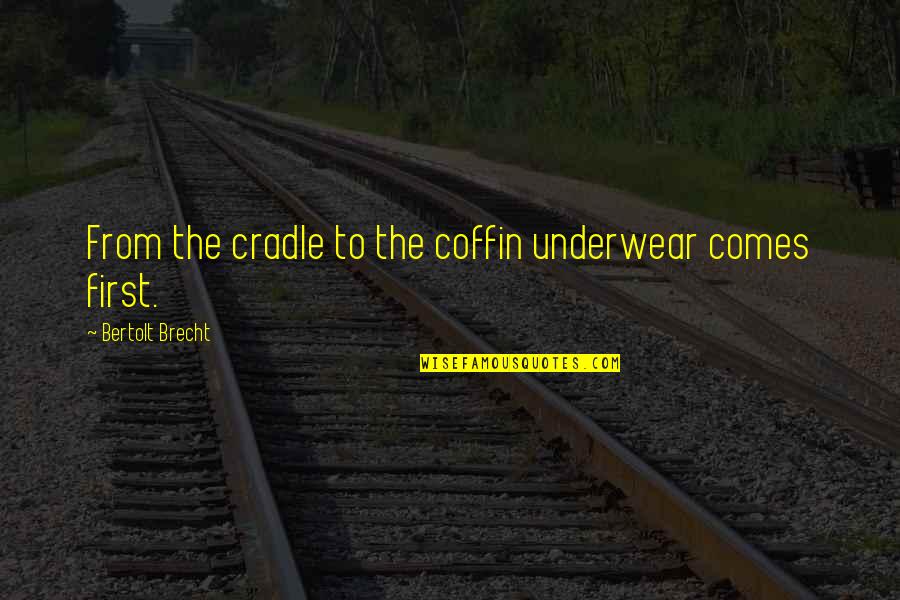 Downwards Perspective Building Quotes By Bertolt Brecht: From the cradle to the coffin underwear comes