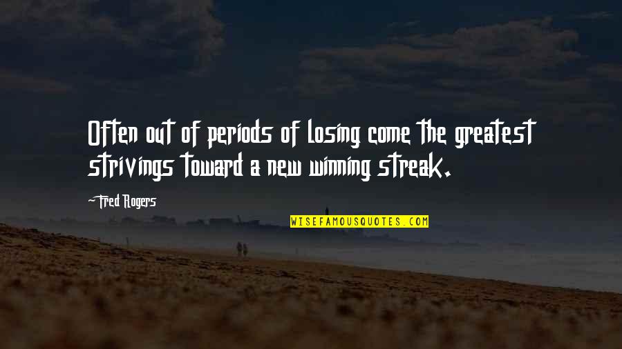 Downwards Quotes By Fred Rogers: Often out of periods of losing come the