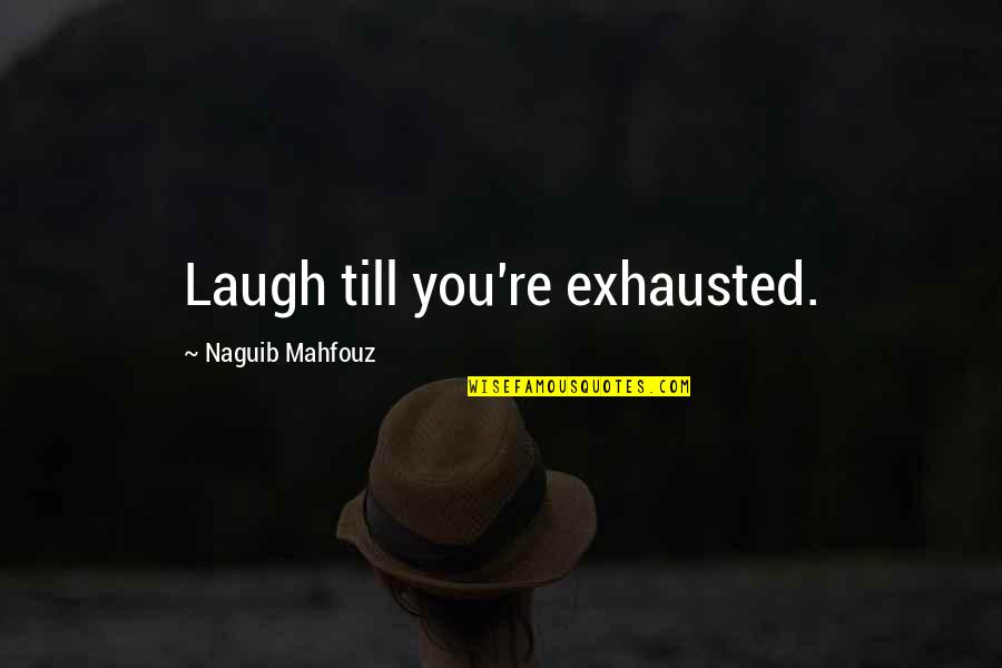 Downwind Crossword Quotes By Naguib Mahfouz: Laugh till you're exhausted. Downwind Crossword Quotes By Naguib Mahfouz: Laugh till you're exhausted.