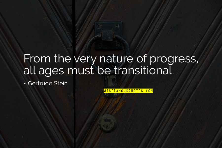 Downyou Quotes By Gertrude Stein: From the very nature of progress, all ages