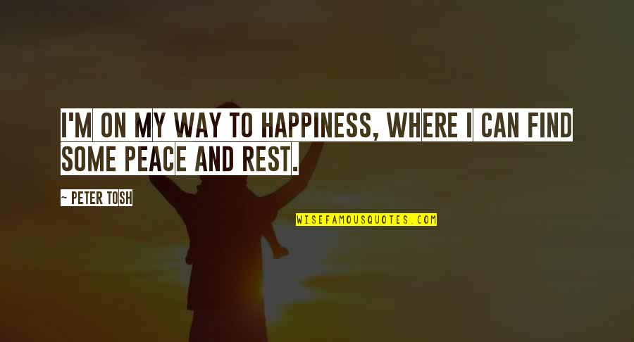 Dowody Matematyczne Quotes By Peter Tosh: I'm on my way to happiness, where I