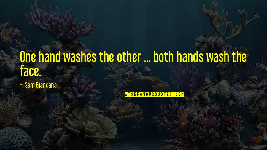 Dowry Death Quotes By Sam Giancana: One hand washes the other ... both hands Dowry Death Quotes By Sam Giancana: One hand washes the other ... both hands