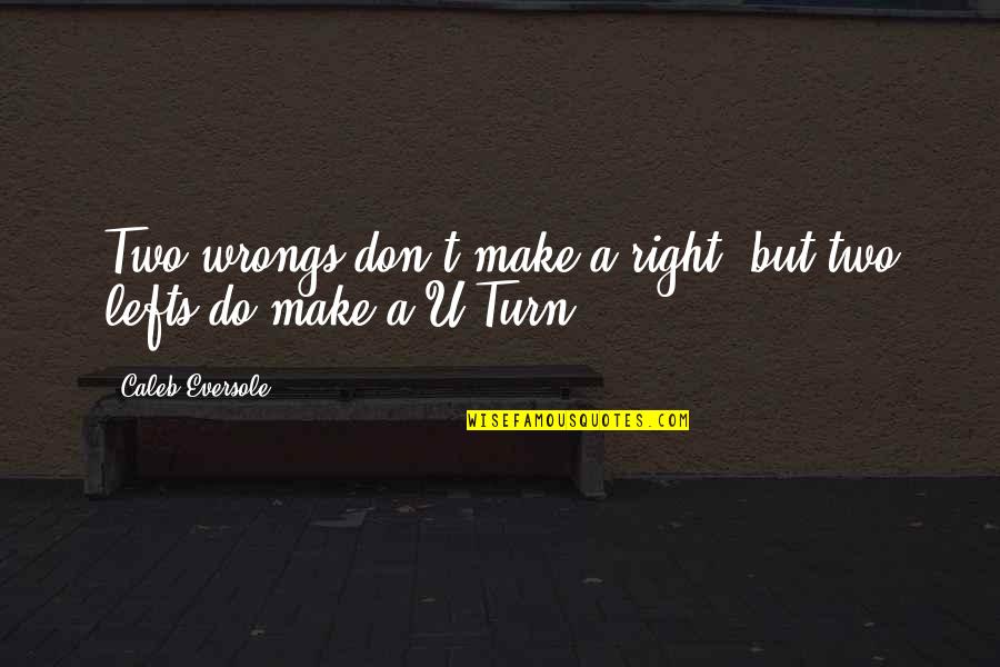 Dowry Harassment Quotes By Caleb Eversole: Two wrongs don't make a right, but two