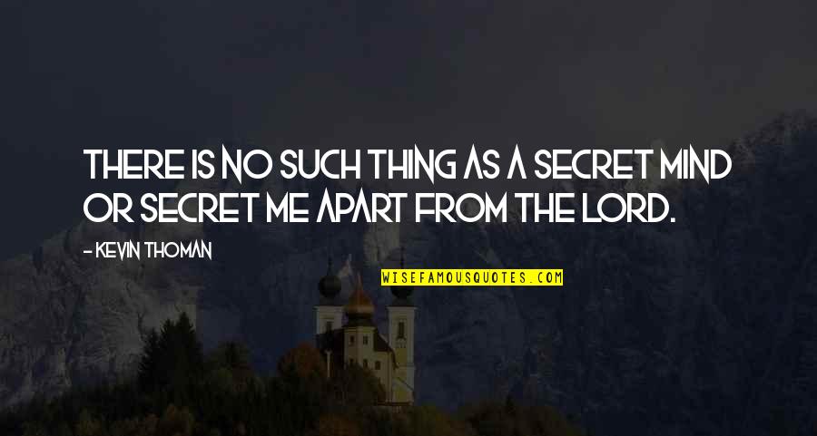 Dowry Quotes And Quotes By Kevin Thoman: There is no such thing as a secret