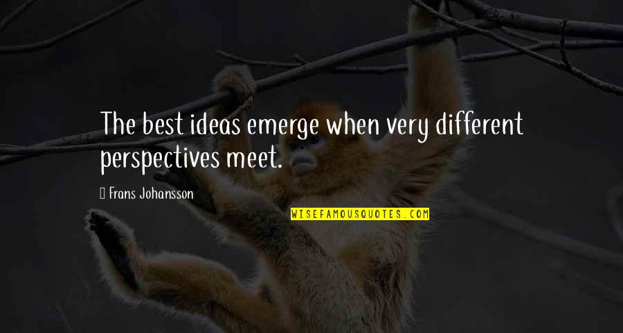Dowse Quotes By Frans Johansson: The best ideas emerge when very different perspectives Dowse Quotes By Frans Johansson: The best ideas emerge when very different perspectives