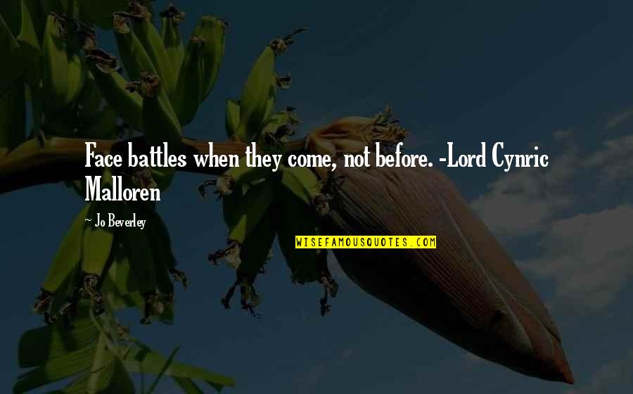 Dowsers In Maine Quotes By Jo Beverley: Face battles when they come, not before. -Lord