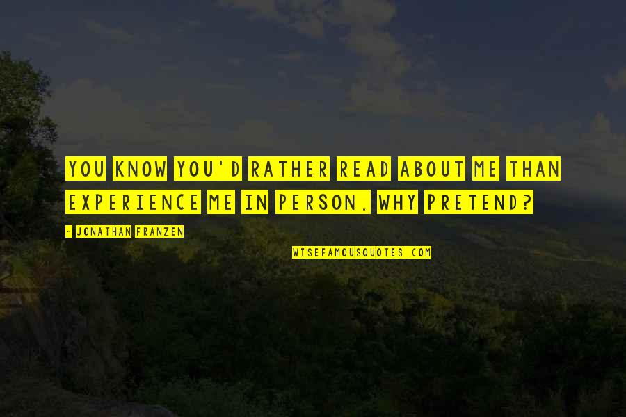 Dowsers In Maine Quotes By Jonathan Franzen: You know you'd rather read about me than
